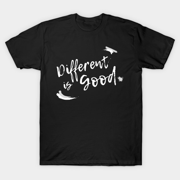 Different is Good! T-Shirt by teresawingarts